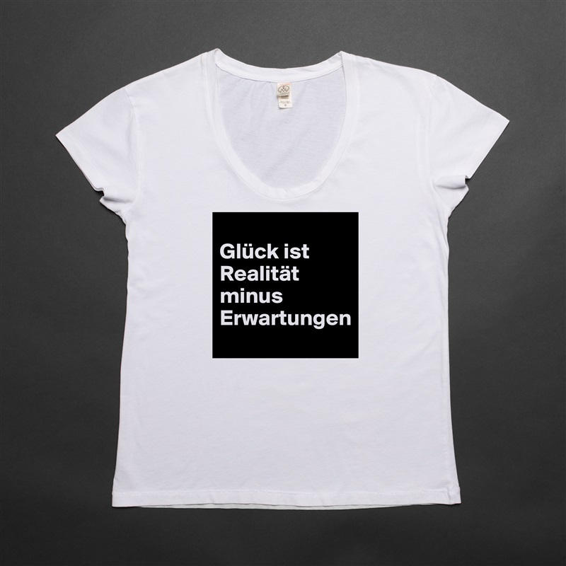 
Glück ist Realität minus Erwartungen White Womens Women Shirt T-Shirt Quote Custom Roadtrip Satin Jersey 