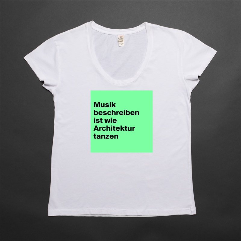 
Musik beschreiben ist wie Architektur tanzen
 White Womens Women Shirt T-Shirt Quote Custom Roadtrip Satin Jersey 
