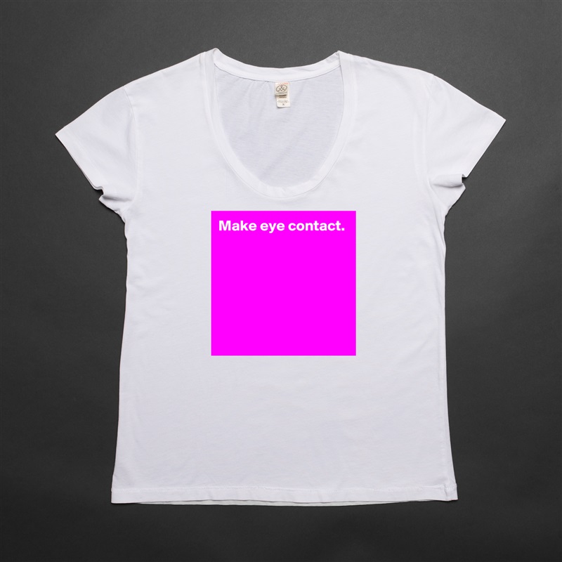 Make eye contact.






 White Womens Women Shirt T-Shirt Quote Custom Roadtrip Satin Jersey 