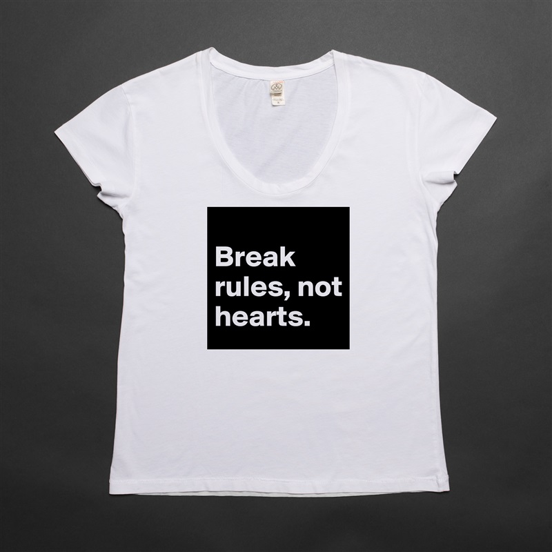 
Break rules, not hearts. White Womens Women Shirt T-Shirt Quote Custom Roadtrip Satin Jersey 