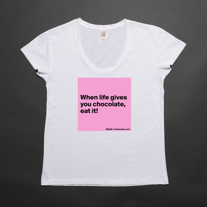 

When life gives you chocolate, eat it!

 White Womens Women Shirt T-Shirt Quote Custom Roadtrip Satin Jersey 