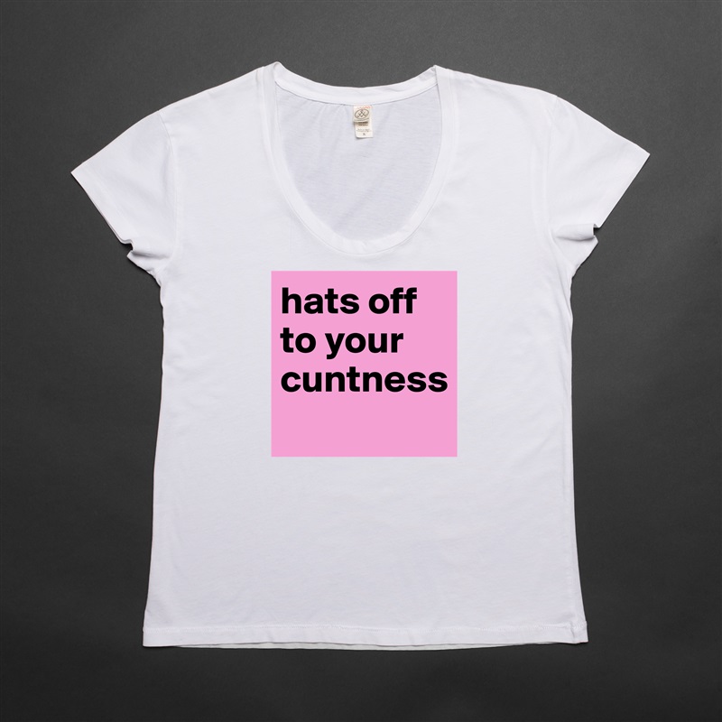 hats off to your cuntness
 White Womens Women Shirt T-Shirt Quote Custom Roadtrip Satin Jersey 