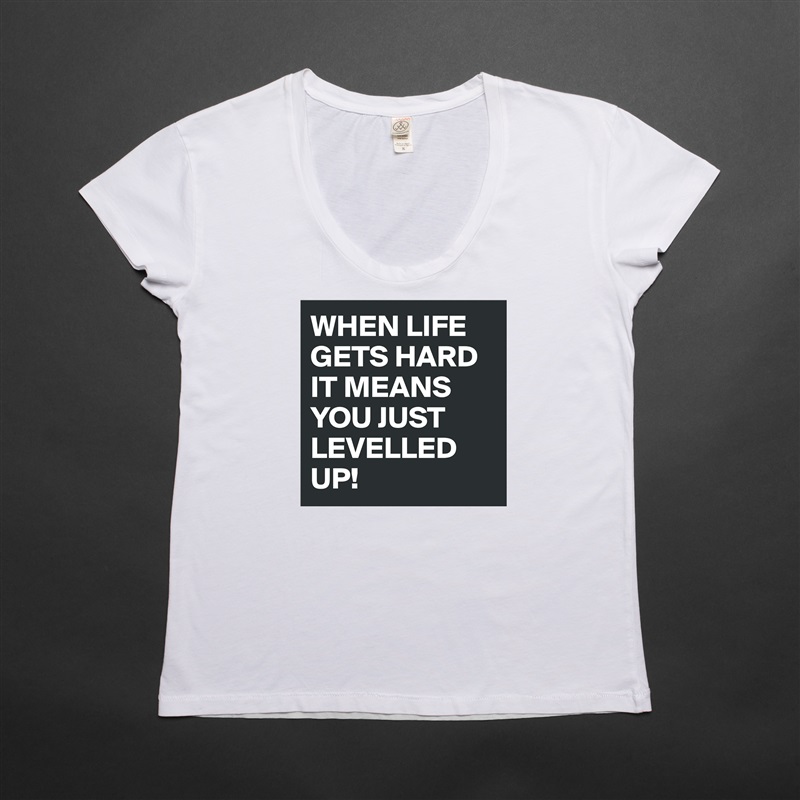 WHEN LIFE GETS HARD IT MEANS YOU JUST LEVELLED UP! White Womens Women Shirt T-Shirt Quote Custom Roadtrip Satin Jersey 