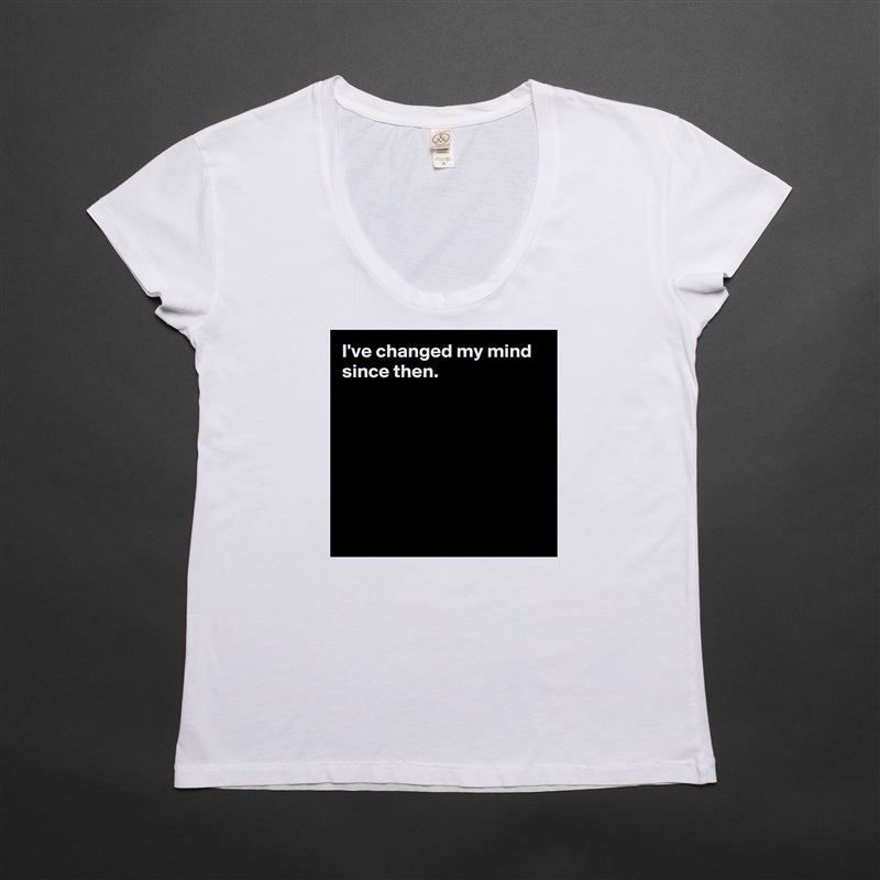 I've changed my mind since then.







 White Womens Women Shirt T-Shirt Quote Custom Roadtrip Satin Jersey 