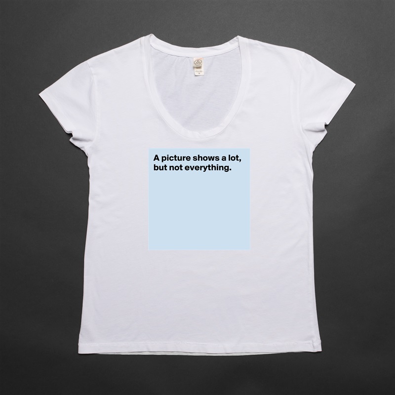 A picture shows a lot, but not everything.






 White Womens Women Shirt T-Shirt Quote Custom Roadtrip Satin Jersey 