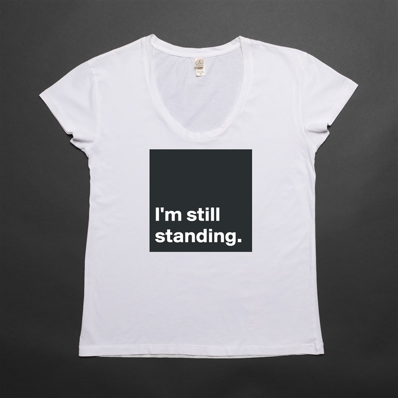 I'm still standing. White Womens Women Shirt T-Shirt Quote Custom Roadtrip Satin Jersey 