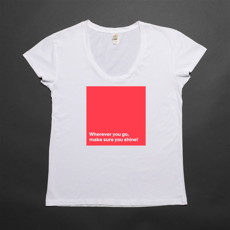 







Wherever you go,
make sure you shine! White Womens Women Shirt T-Shirt Quote Custom Roadtrip Satin Jersey 
