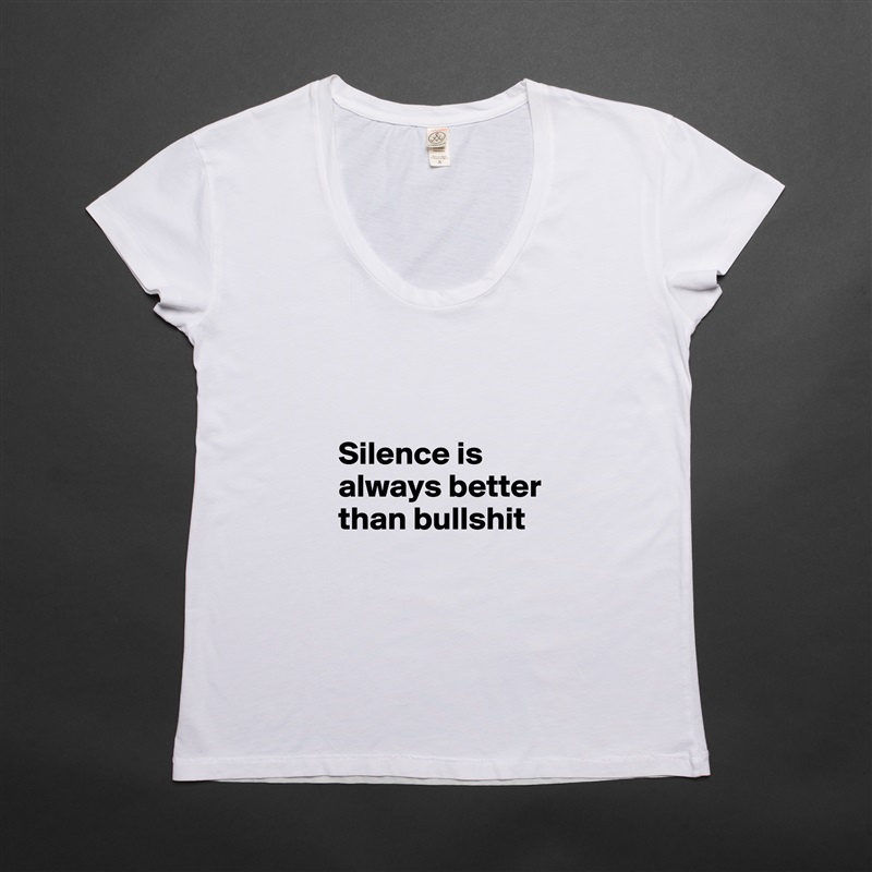 


Silence is always better than bullshit White Womens Women Shirt T-Shirt Quote Custom Roadtrip Satin Jersey 