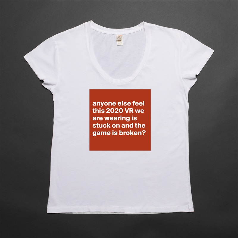 
anyone else feel this 2020 VR we are wearing is stuck on and the game is broken?
 White Womens Women Shirt T-Shirt Quote Custom Roadtrip Satin Jersey 