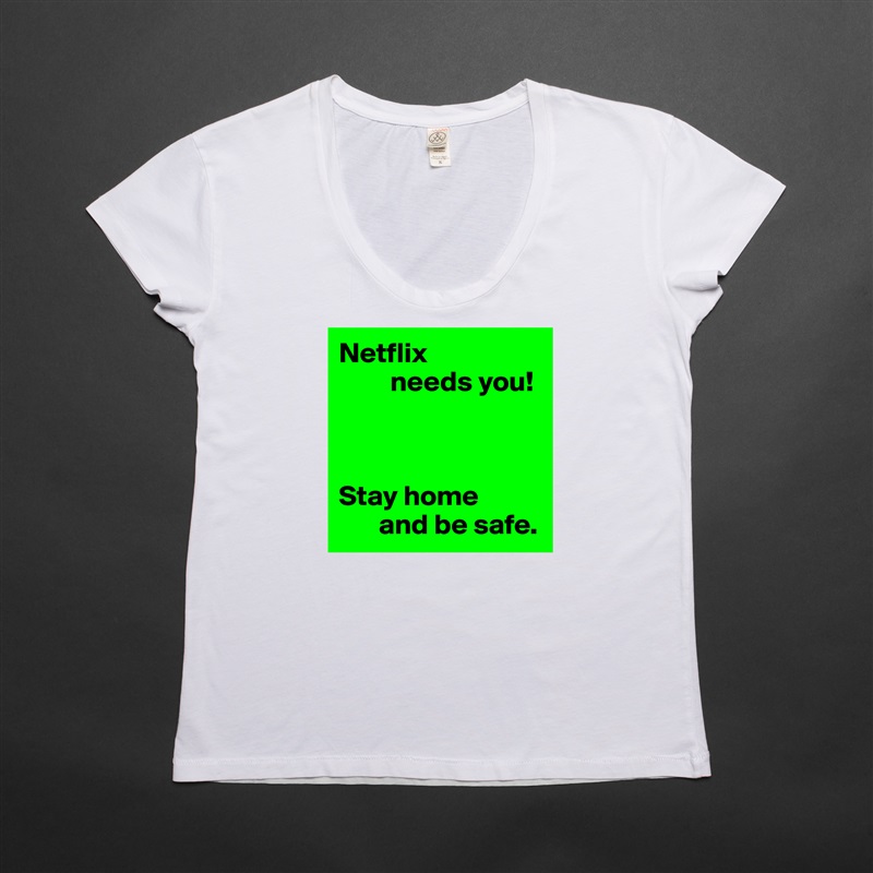 Netflix
         needs you!



Stay home
       and be safe. White Womens Women Shirt T-Shirt Quote Custom Roadtrip Satin Jersey 