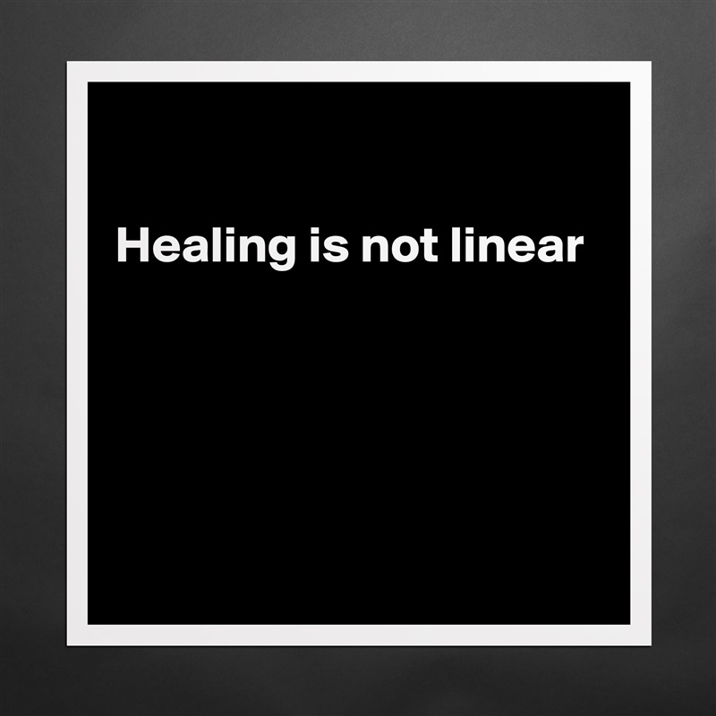 

Healing is not linear 




 Matte White Poster Print Statement Custom 
