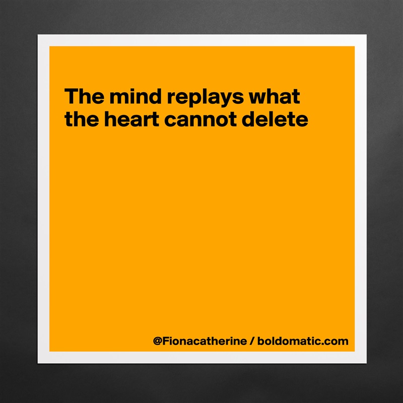 
The mind replays what
the heart cannot delete








 Matte White Poster Print Statement Custom 